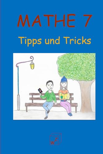 MATHE 7 Tipps und Tricks: Selbständiges Lernen EinFach für Lernende und Lehrende Klasse 7 von Independently published