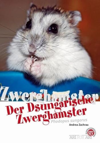 Der Dsungarische Zwerghamster: Phodopus sungorus (Buchreihe Art für Art Kleinsäuger)