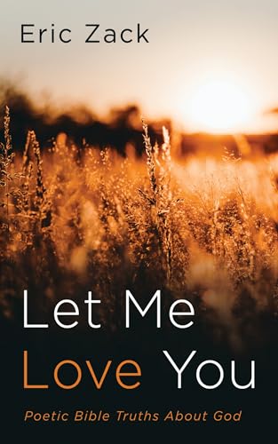 Let Me Love You: Poetic Bible Truths about God von Resource Publications