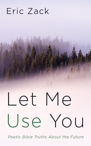 Let Me Use You: Poetic Bible Truths about the Future von Resource Publications
