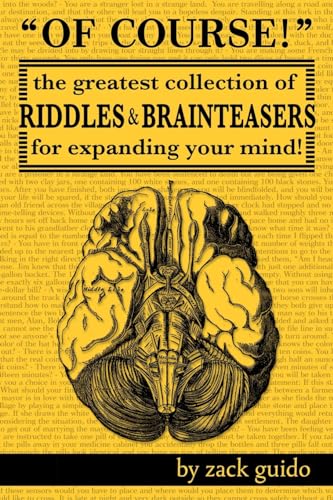 Of Course!: The Greatest Collection of Riddles & Brain Teasers For Expanding Your Mind von Zack Guido