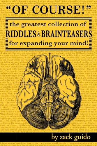Of Course!: The Greatest Collection of Riddles & Brain Teasers For Expanding Your Mind von CREATESPACE