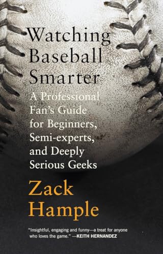 Watching Baseball Smarter: A Professional Fan's Guide for Beginners, Semi-experts, and Deeply Serious Geeks (Vintage) von Vintage