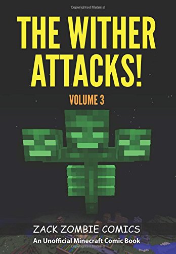 The Wither Attacks!: The Ultimate Minecraft Comic Book Volume 3 von Zack Zombie Publishing
