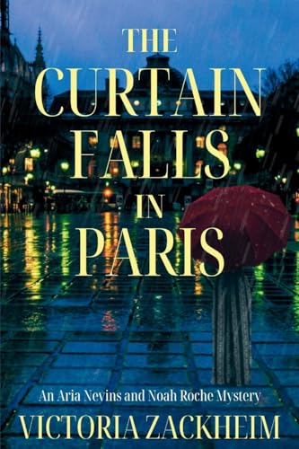The Curtain Falls in Paris: An Aria Nevins and Noah Roche Mystery von Level Best Books