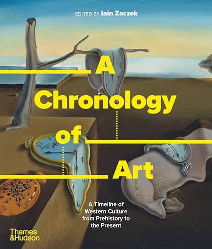 A Chronology of Art: A Timeline of Western Culture from Prehistory to the Present (A Chronology Of... Series, 5)