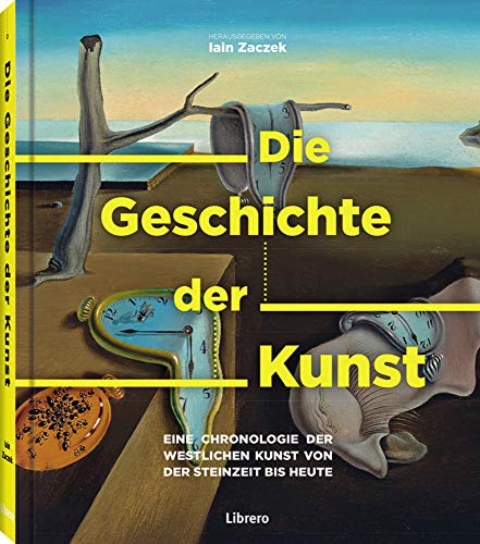 Die Geschichte der Kunst: Eine Chronologie der westlichen Kunst von der Steinzeit bis heute