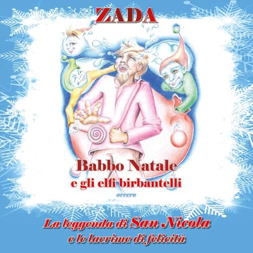 Babbo Natale e gli elfi birbantelli. La leggenda di San Nicola e le lacrime di felicità von Youcanprint