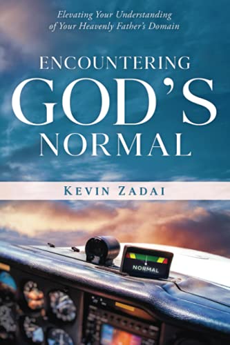 Encountering God's Normal: Elevating Your Understanding Of Your Heavenly Father's Domain