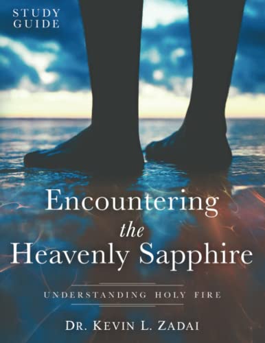 STUDY GUIDE: ENCOUNTERING THE HEAVENLY SAPPHIRE: Understanding Holy Fire (Warrior Notes School of Ministry)