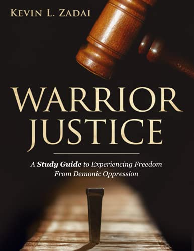 STUDY GUIDE: WARRIOR JUSTICE: SUPERNATURAL DELIVERANCE TRAINING FOR THE WARRIOR von Independently published