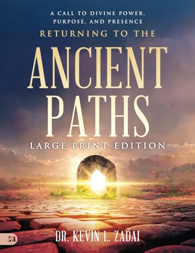 Returning to the Ancient Paths (Large Print Edition): A Call to Divine Power; Purpose; and Presence von Harrison House Publishers