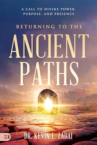 Returning to the Ancient Paths: A Call to Divine Power; Purpose; and Presence von Harrison House Publishers
