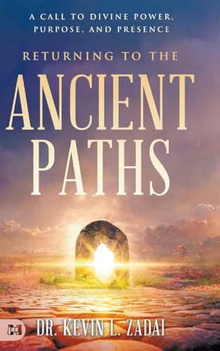 Returning to the Ancient Paths: A Call to Divine Power; Purpose; and Presence von Harrison House Publishers