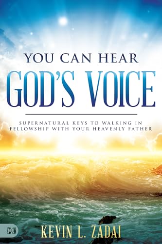You Can Hear God's Voice: Supernatural Keys to Walking in Fellowship with Your Heavenly Father von Harrison House