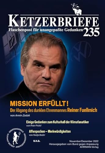 Mission erfüllt! Der Abgang des dunklen Ehrenmannes Reiner Fuellmich: Ketzerbriefe 235 – Flaschenpost für unangepaßte Gedanken (Ketzerbriefe: Flaschenpost für unangepasste Gedanken. Sonderhefte)