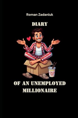 DIARY OF AN UNEMPLOYED MILLIONAIRE: 365 Days of Financial Freedom Without Extra Effort von Independently published
