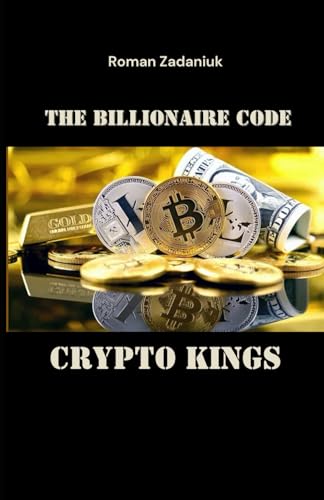 THE BILLIONAIRE CODE: CRYPTO KINGS von Independently published