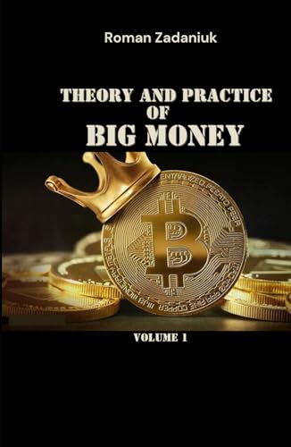 Theory and Practice of Big Money / Volume 1 von Independently published