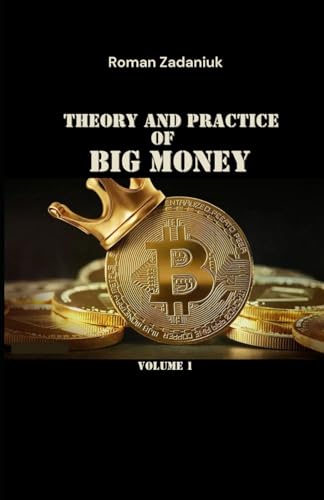 Theory and Practice of Big Money / Volume 1 von Independently published