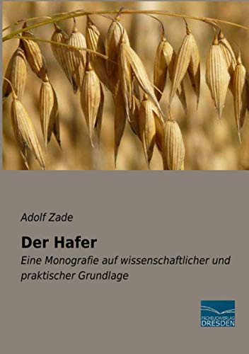 Der Hafer: Eine Monografie auf wissenschaftlicher und praktischer Grundlage von fachbuchverlag-dresden