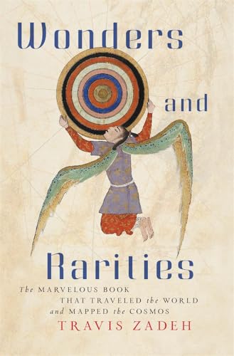 Wonders and Rarities - The Marvelous Book That Traveled the World and Mapped the Cosmos