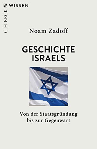 Geschichte Israels: Von der Staatsgründung bis zur Gegenwart (Beck'sche Reihe)