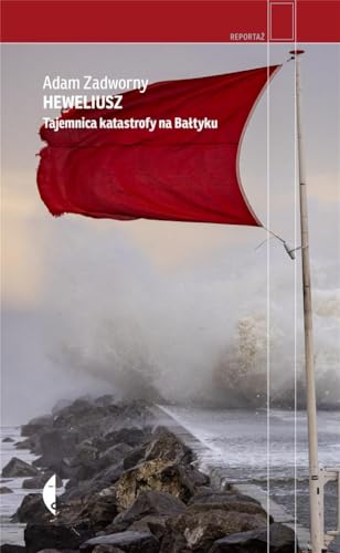 Heweliusz: Tajemnica katastrofy na Bałtyku (Reportaż) von Czarne