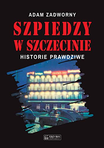 Szpiedzy w Szczecinie: Historie prawdziwe Szpiedzy w Szczecinie: Historie prawdziwe