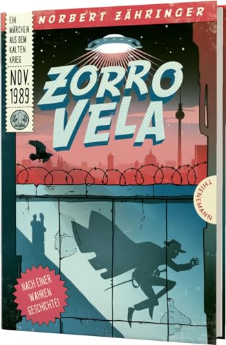 Zorro Vela: Ein Märchen aus dem Kalten Krieg, November 1989. Nach einer wahren Geschichte!