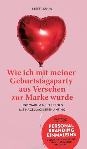 Wie ich mit meiner Geburtstagsparty aus Versehen zur Marke wurde: und warum mein Erfolg mit Nägellackieren anfing von tredition