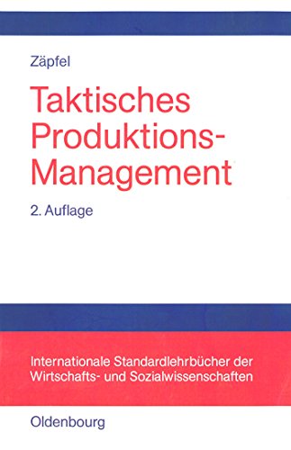 Taktisches Produktions-Management (Internationale Standardlehrbücher der Wirtschafts- und Sozialwissenschaften)