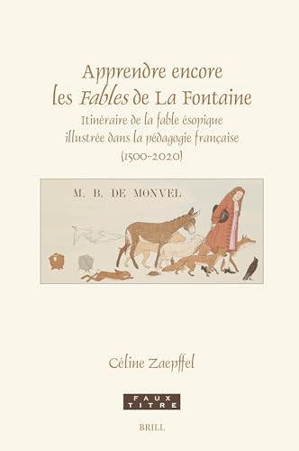 Apprendre Encore Les Fables de la Fontaine: Itinéraire de la Fable Ésopique Illustrée Dans La Pédagogie Française (1500-2020) (Faux Titre) von Brill