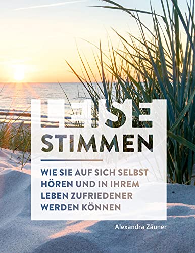Leise Stimmen (SW-Edition): Wie Sie auf sich selbst hören und in Ihrem Leben zufriedener werden können von Books on Demand GmbH