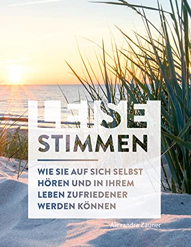 Leise Stimmen: Wie Sie auf sich selbst hören und in Ihrem Leben zufriedener werden können von Books on Demand GmbH