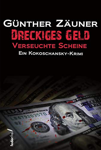 Dreckiges Geld: Ein Kokoschansky-Krimi