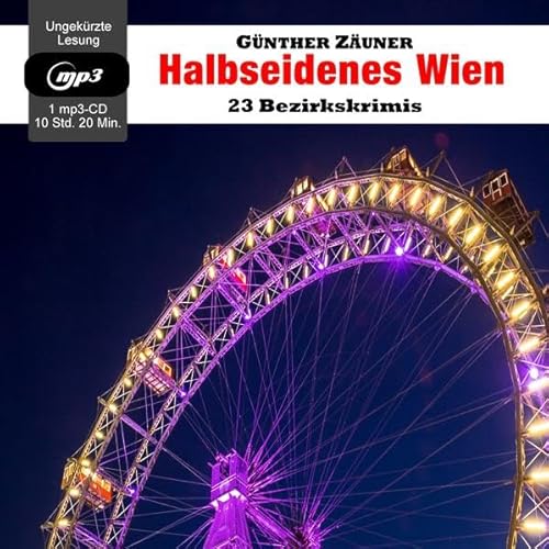 Halbseidenes Wien: 23 Bezirkskrimis (Halbseidenes Wien), Autorenlesung. MP3 Format. Ungekürzte Ausgabe von Audio Pool