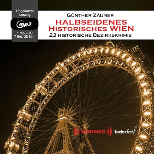 Halbseidenes historisches Wien: 23 historische Bezirkskrimis (Halbseidenes Wien), Autorenlesung von Audiopool Hoerbuchverlag