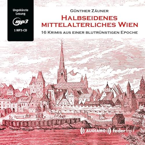 Halbseidenes mittelalterliches Wien Halbseidenes mittelalterliches Wien von Audiopool Hoerbuchverlag