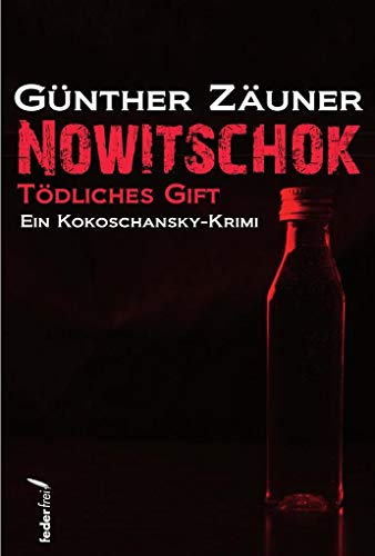 Nowitschok: Tödliches Gift: Tödliches Gift. Ein Kokoschansky-Krimi