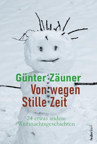 Von wegen: Stille Zeit: 24 etwas andere Weihnachtsgeschichten von Verlag Federfrei