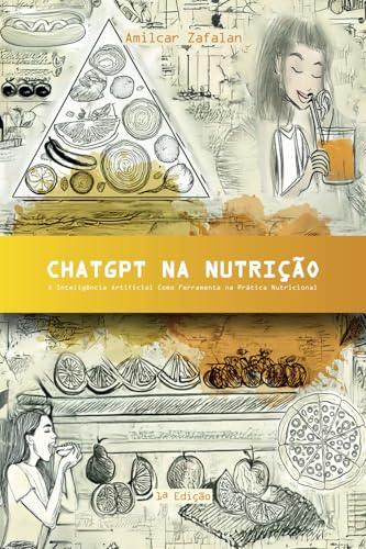 ChatGPT na Nutrição: A Inteligência Artificial como Ferramenta na Prática Nutricional (ChatGPT com Você) von PESSOAL