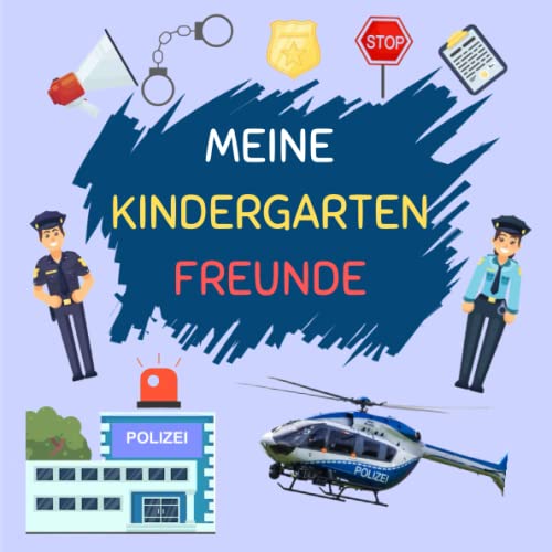 MEINE KINDERGARTEN FREUNDE: Kindergarten Freundebuch Polizei, Freundschaftsbuch zum ausfüllen, 63 bunte Seite von Independently published