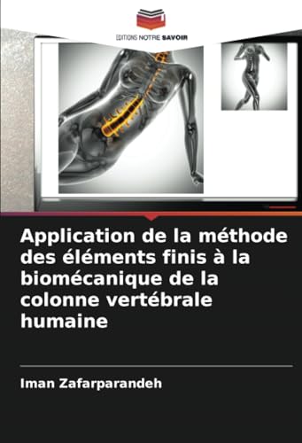 Application de la méthode des éléments finis à la biomécanique de la colonne vertébrale humaine von Editions Notre Savoir