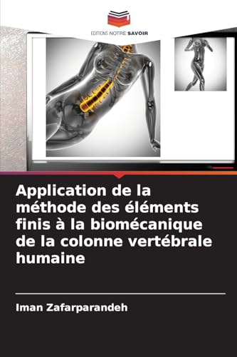 Application de la méthode des éléments finis à la biomécanique de la colonne vertébrale humaine Application de la méthode des éléments finis à la biomécanique de la colonne vertébrale humaine
