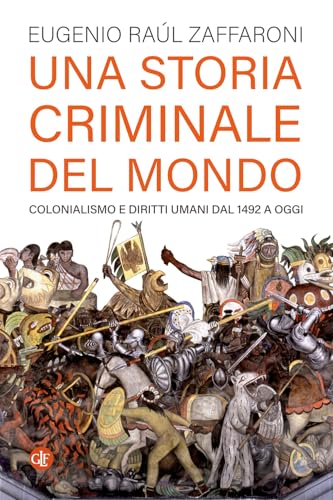 Una storia criminale del mondo. Colonialismo e diritti umani dal 1492 a oggi (I Robinson. Letture) von Laterza