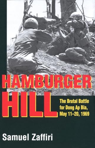 Hamburger Hill: The Brutal Battle for Dong Ap Bia: May 11-20, 1969