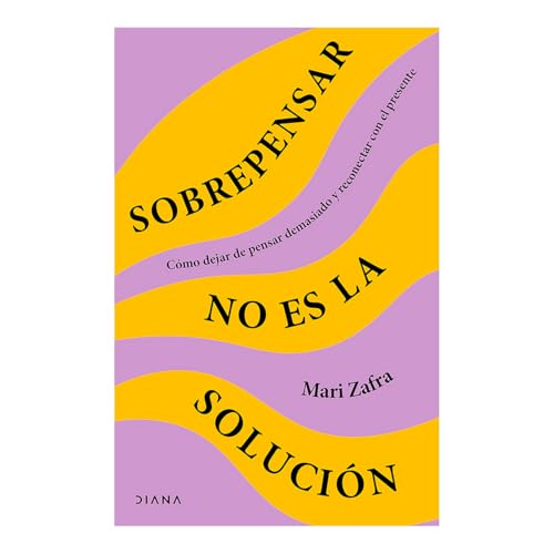 Sobrepensar No Es La Solución: Cómo Dejar de Pensar Demasiado Y Reconectar Con El Presente / Overthinking Won't Fix It von Editorial Planeta Mexicana S.A. de C.V.