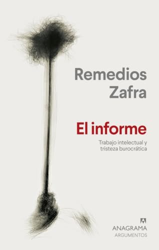 El informe: Trabajo intelectual y tristeza burocrática (Argumentos) von Editorial Anagrama