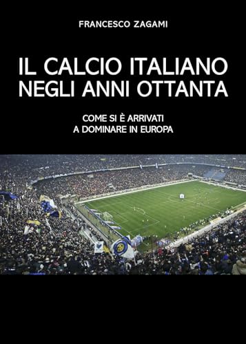 Il calcio italiano negli anni ottanta von Youcanprint